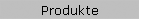 Produkte
